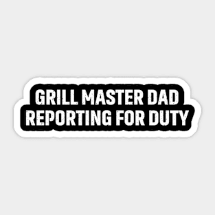 Grill Master Dad Reporting for Duty Sticker